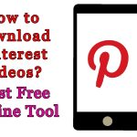 The Top Pinterest Video Downloaders: Discover the Best Way to Download Pinterest Videos